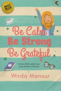 Be Calm, Be Strong, Be Grateful