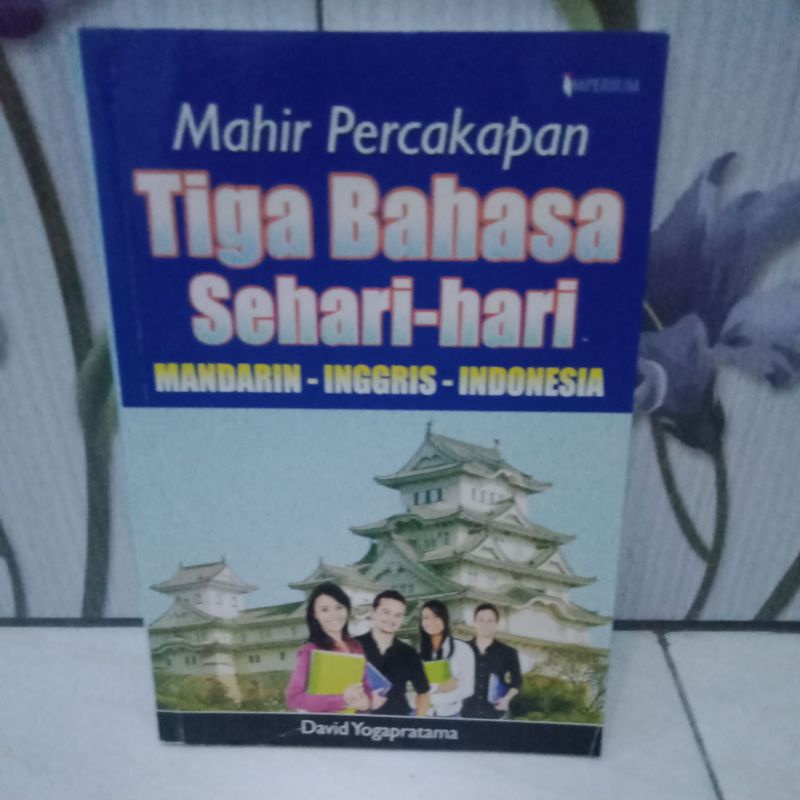 MAHIR PERCAKAPAN TIGA BAHASA SEHARI-HARI: Mandarin-Inggris-Indonesia