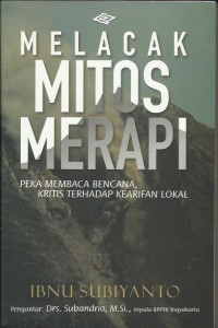 Melacak Mitos Merapi: Peka Membaca Bencana, Kritis Terhadap Kearifan Lokal